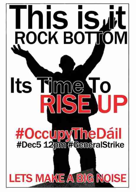Its Time to Rise Up - Occupy the D�il Dec 5 - 12pm. Bring a tent 